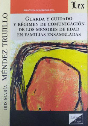 GUARDA Y CUIDADO Y RÈGIMEN DE COMUNICACIÓN DE LOS MENORES DE EDAD EN FAMILIAS EN