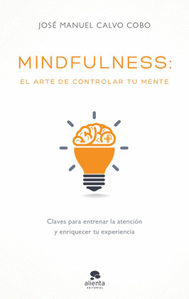 MINDFULNESS: EL ARTE DE CONTROLAR TU MENTE