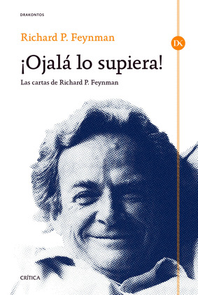 ¡OJALÁ LO SUPIERA! LAS CARTAS DE RICHARD P. FEYNMAN