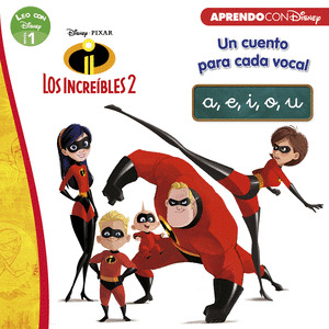 DISNEY PIXAR LOS INCREÍBLES 2. UN CUENTO PARA CADA VOCAL: A, E, I, O, U