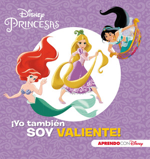 PRINCESAS DISNEY. ¡YO TAMBIÉN SOY VALIENTE!