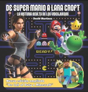 DE SUPER MARIO A LARA CROFT. LA HISTORIA OCULTA DE LOS VIDEOJUEGOS.