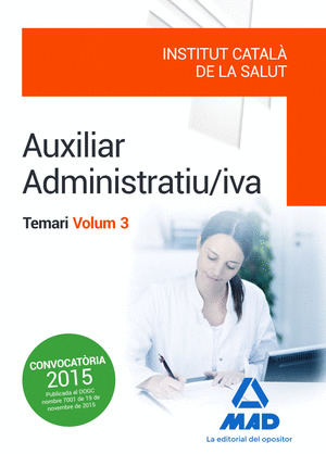AUXILIAR ADMINISTRATIU INSTITUT CATALA DE LA SALUT (ICS) VOLUM 3. TEMARI