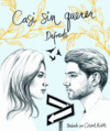 CASI SIN QUERER (EDICIÓN ILUSTRADA POR CRISBEL ROBLES)