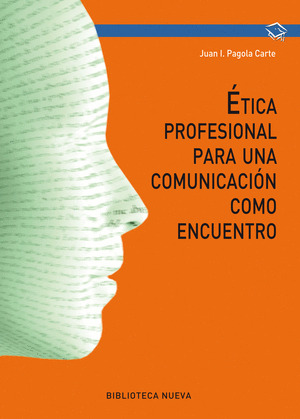ÉTICA PROFESIONAL PARA UNA COMUNICACIÓN COMO ENCUENTRO