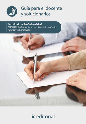 OPERACIONES AUXILIARES DE ACABADOS RÍGIDOS Y URBANIZACIÓN. EOCB0209 - GUÍA PARA