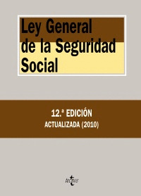 LEY GENERAL DE LA SEGURIDAD SOCIAL (12ª EDICION ACTUALIZADA, 2010)