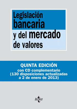 LEGISLACIÓN BANCARIA Y DEL MERCADO DE VALORES (QUINTA EDICION. CON CD COMPLEMENTARIO. 2013)