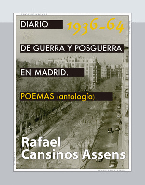 DIARIO DE GUERRA Y  POSGUERRA EN MADRID, 1936-1964. POEMAS (ANTOLOGÍA)