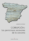 CORRUPCIO?N. LOS PERVERSOS SOCAVONES DE LA CARCOMA