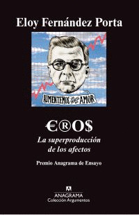 EROS. LA SUPERPRODUCCION DE LOS AFECTOS (PREMIO ANAGRAMA DE ENSAYO)