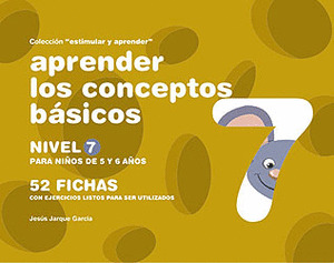 APRENDER LOS CONCEPTOS BÁSICOS NIVEL 7 PARA NIÑOS DE 5 Y 6 AÑOS