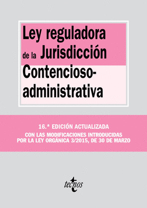 LEY REGULADORA DE LA JURISDICCIÓN CONTENCIOSO-ADMINISTRATIVA (16ª EDICIÓN, 2015)