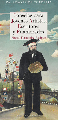 CONSEJOS PARA JOVENES ARTISTAS, ESCRITORES Y ENAMORADOS
