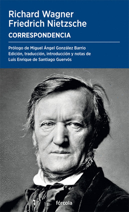 CORRESPONDENCIA (RICHARD WAGNER - FRIEDRICH NIETZSCHE)