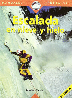 ESCALADA EN NIEVE Y HIELO  MANUALES DESNIVEL