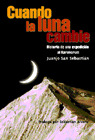 CUANDO LA LUNA CAMBIE - HISTORIA DE UNA EXPEDICION AL KARAKO
