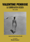 VALENTINE PENROSE. LA SURREALISTA OCULTA