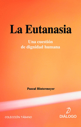 EUTANASIA, LA. UNA CUESTION DE DIGNIDAD HUMANA