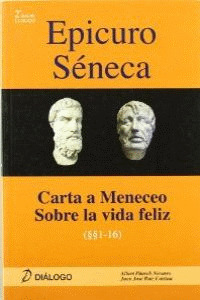 EPICURO, CARTA A MENECEO ; SÉNECA, SOBRE LA VIDA FELIZ