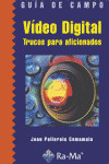 GUIA DE CAMPO. VIDEO DIGITAL. TRUCOS PARA AFICIONADOS