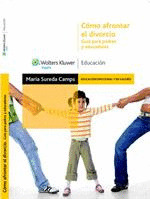 COMO AFRONTAR EL DIVORCIO GUIA PARA PADRES Y EDUCA