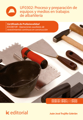 PROCESO Y PREPARACION DE EQUIPOS Y MEDIOS EN TRABAJOS DE ALBAÑILERIA. EOCB0109 -