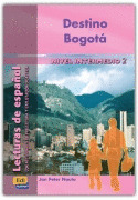 DESTINO BOGOTA.(LECTURAS DE ESPAÑOL. NIVEL INTERMEDIO II)