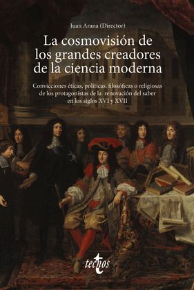 LA COSMOVISION DE LOS GRANDES CREADORES DE LA CIENCIA MODERNA