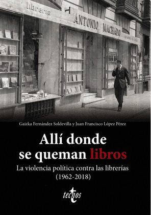 ALLI DONDE SE QUEMAN LIBROS. LA VIOLENCIA POLITICA CONTRA LAS LIBRERIAS (1962-20