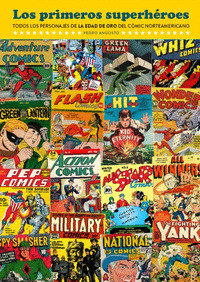 LOS PRIMEROS SUPERHÉROES. TODOS LOS PERSONAJES DE LA EDAD DE ORO DEL CÓMIC NORTE