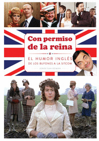 CON PERMISO DE LA REINA. EL HUMOR INGLÉS DE LOS BUFONES A LA SITCOM