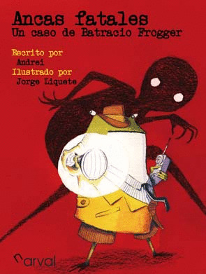 ANCAS FATALES (UN CASO DE BATRACIO FROGGER)