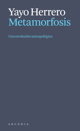 METAMORFOSIS. UNA REVOLUCION ANTROPOLOGICA